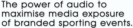 the power of audio to maximise media coverage of branded sports events